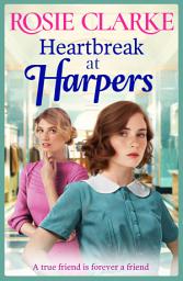 Icon image Heartbreak at Harpers: Another instalment in the emotional, uplifting Harpers series from BESTSELLER Rosie Clarke