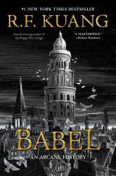 Icon image Babel: Or the Necessity of Violence: An Arcane History of the Oxford Translators’ Revolution