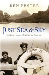 Icon image Just Sea and Sky: England to New Zealand the Hard Way