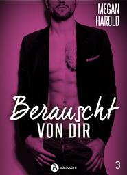Icon image Berauscht von dir, band 3: Die Versuchung des Milliardärs