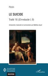 Icon image Le suicide: Traité 16 (Ennéade I, 9)