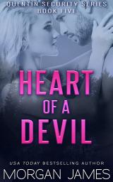 Icon image Heart of a Devil (Quentin Security Bodyguard Romance #5): A marriage of convenience romantic suspense