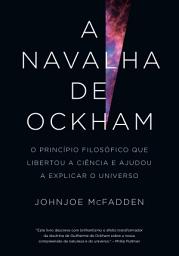 Icon image A navalha de Ockham: O princípio filosófico que libertou a ciência e ajudou a explicar o universo
