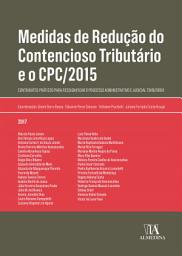 Icon image Medidas de Redução do Contencioso e o CPC/2015: Contributos Práticos para Ressignificar o Processo Administrativo e Judicial Tributário