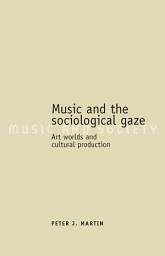 Icon image Music and the sociological gaze: Art worlds and cultural production, Edition 11