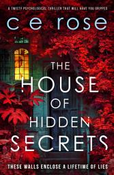 Icon image The House of Hidden Secrets: A twisty psychological thriller that will have you gripped