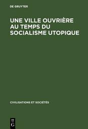 Icon image Une ville ouvrière au temps du socialisme utopique: Toulon de 1815 à 1851, Édition 2