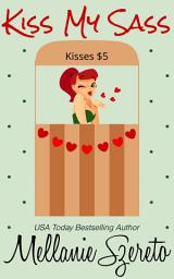 Icon image Kiss My Sass: A Short and Spicy Seasoned Romcom