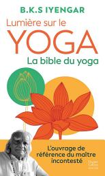 Icon image Lumière sur le yoga: La bible du yoga du maître incontesté