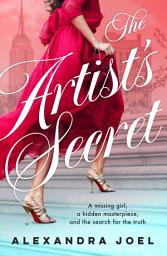 Icon image The Artist's Secret: The new gripping historical novel with a shocking secret from the bestselling author of The Paris Model and The Royal Correspondent