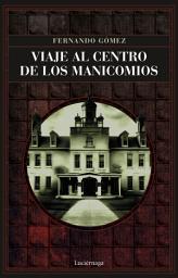 Icon image Viaje al centro de los manicomios