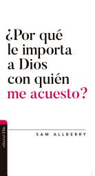 Icon image ¿Por qué le importa a Dios con quién me acuesto?