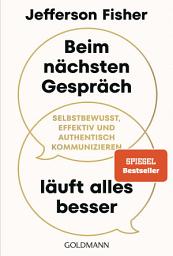 Icon image Beim nächsten Gespräch läuft alles besser: Selbstbewusst, effektiv und authentisch kommunizieren - Der SPIEGEL-Bestseller des Kommunikationsexperten mit über 6 Mio. Follower*innen