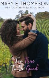 Icon image Too True To Be Good: A Steamy Single Dad Small-Town Vineyard Curvy Girl Romance