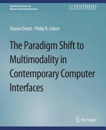 Icon image The Paradigm Shift to Multimodality in Contemporary Computer Interfaces