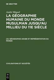 Icon image Géographie arabe et représentation du monde: La terre et l'étranger