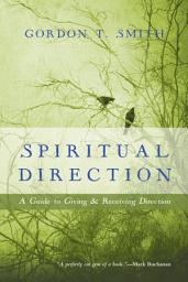 Icon image Spiritual Direction: A Guide to Giving and Receiving Direction