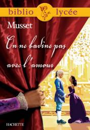 Icon image Bibliolycée - On ne badine pas avec l'amour, Alfred de Musset