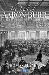 Icon image The Trial of Aaron Burr