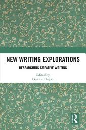 Icon image New Writing Explorations: Researching Creative Writing