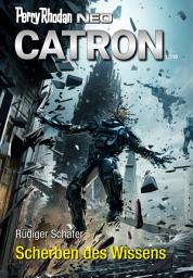 Icon image Perry Rhodan Neo 329: Scherben des Wissens: Staffel: Catron