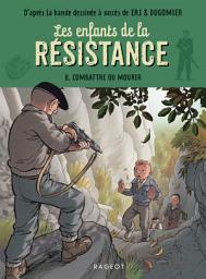 Icon image Les enfants de la résistance - Combattre ou mourir