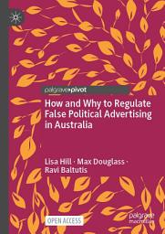 Icon image How and Why to Regulate False Political Advertising in Australia