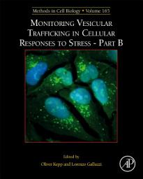 Icon image Monitoring Vesicular Trafficking in Cellular Responses to Stress - Part B