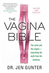 Icon image The Vagina Bible: The Vulva and the Vagina: Separating the Myth from the Medicine