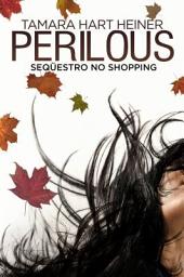 Icon image Perilous: Seqüestro no Shopping: As aventuras perigosas de um grupo de amigas