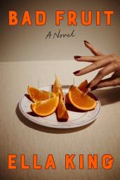 Icon image Bad Fruit: A Novel