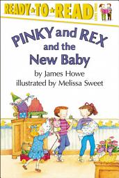 Icon image Pinky and Rex and the New Baby: Ready-to-Read Level 3