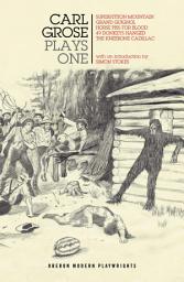 Icon image Carl Grose: Plays One: Superstition Mountain; Horse Piss For Blood; 49 Donkeys Hanged; The Kneebone Cadillac
