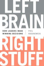 Icon image Left Brain, Right Stuff: How Leaders Make Winning Decisions