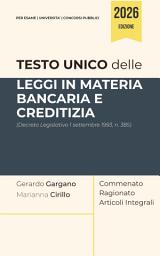 Icon image Testo unico delle leggi in materia bancaria e creditizia: Decreto Legislativo 1 settembre 1993, n. 385 - Commentato, Ragionato e Articoli Integrali