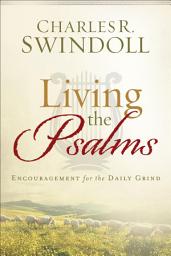 Icon image Living the Psalms: Encouragement for the Daily Grind