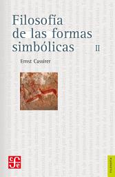 Icon image Filosofía de las formas simbólicas, II: El pensamiento mítico