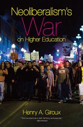 Icon image Neoliberalism's War on Higher Education