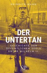 Icon image Der Untertan: Geschichte der öffentlichen Seele unter Wilhelm II., Ausgabe 3