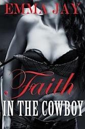 Icon image Faith in the Cowboy: A steamy cowboy romance