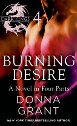 Icon image Burning Desire: Part 4: A Dark King Novel in Four Parts