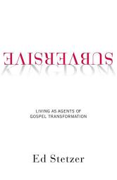 Icon image Subversive Kingdom: Living as Agents of Gospel Transformation
