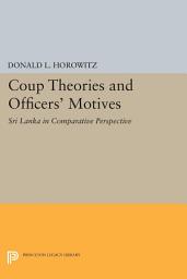 Icon image Coup Theories and Officers' Motives: Sri Lanka in Comparative Perspective