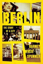 Icon image Berlin: The Story of a City