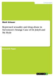 Icon image Repressed sexuality and drug abuse in Stevenson's Strange Case of Dr. Jekyll and Mr. Hyde