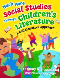 Icon image Much More Social Studies Through Children's Literature: A Collaborative Approach