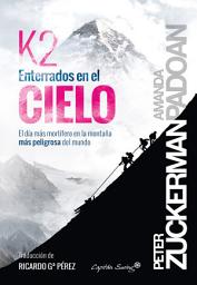 Icon image K2: Enterrados en el cielo: El día más mortífero en la montaña más peligrosa del mundo