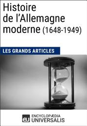 Icon image Histoire de l’Allemagne moderne (1648-1949): Les Grands Articles d'Universalis