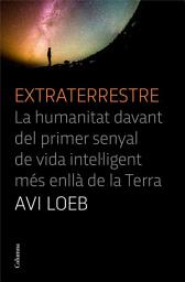 Icon image Extraterrestre: La humanitat davant del primer senyal de vida intel·ligent més enllà de la Terra