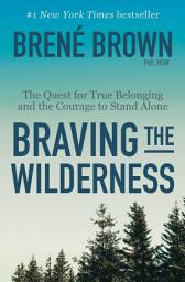 Icon image Braving the Wilderness: Reese's Book Club: The Quest for True Belonging and the Courage to Stand Alone
